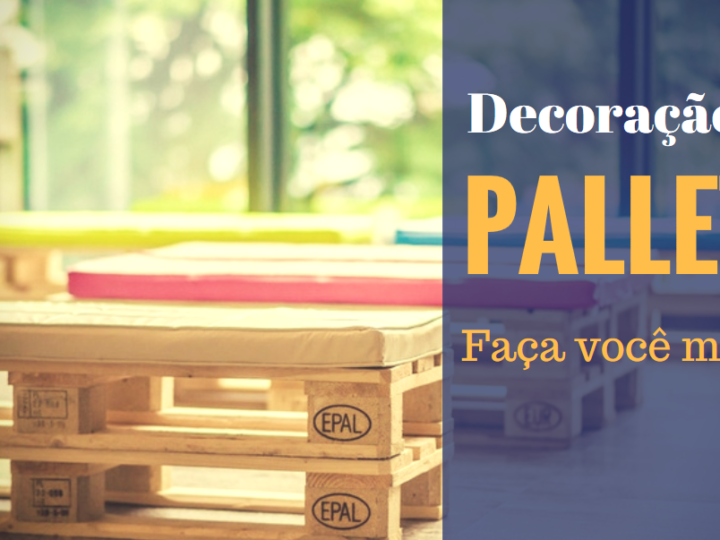 Decoração em Pallets, simples e versátil